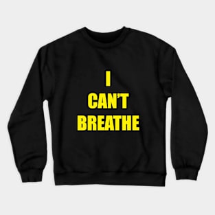 i can't breathe Crewneck Sweatshirt